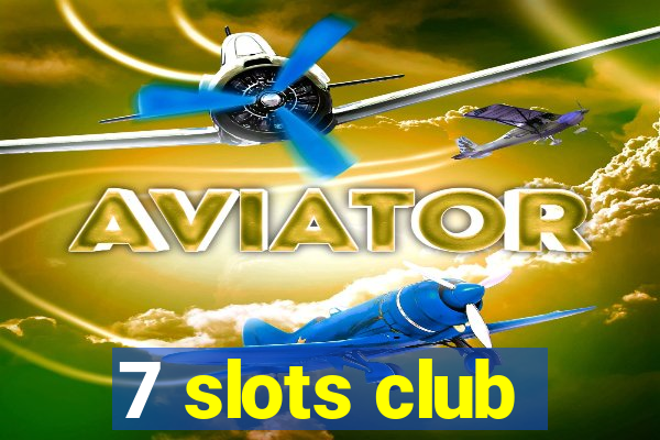 7 slots club